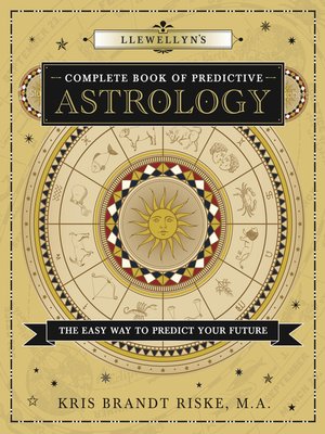 cover image of Llewellyn's Complete Book of Predictive Astrology: the Easy Way to Predict Your Future